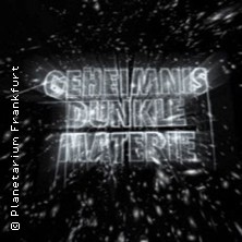 Geheimnis Dunkle Materie | Planetarium Frankfurt
