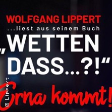 Wetten, dass ... Erna kommt! - Ein Abend mit Wolfgang Lippert