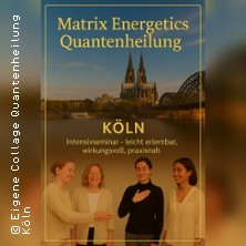 Quantenheilung K&ouml;ln Matrix Energetics