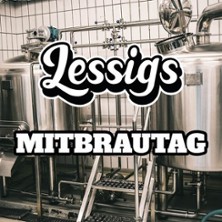 Mitbrautag - 
Lessigs Brauwerkstatt