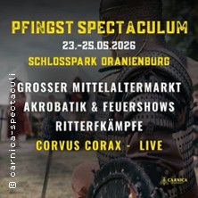 Pfingst-Spectaculum: Ritterfest & Markt
mit Konzert-Arena im Schlosspark Oranienburg