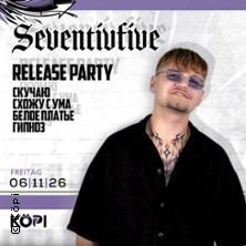 Seventivfive Release Party | 
K&ouml;pi am Ring