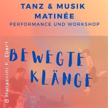 Bewegte Kl&auml;nge - Tanz & Musik Matinee