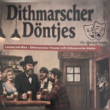 Dithmarscher D&ouml;ntjes - Theaterdinner