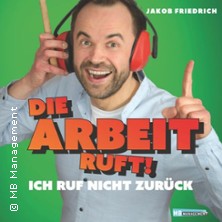 Jakob Friedrich | Die Arbeit ruft - ich ruf nicht zur&uuml;ck