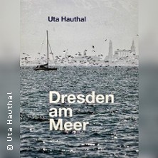 Musikalische Lesung mit Uta Hauthal | Dresden im Meer