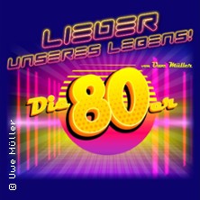 Lieder unseres Lebens... Die 80er