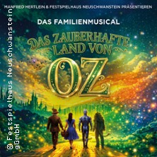 Das zauberhafte Land von Oz - Festspielhaus Neuschwanstein F&uuml;ssen