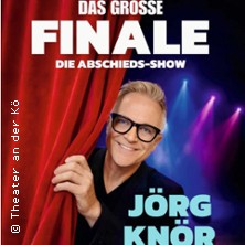 J&ouml;rg Kn&ouml;r - Das grosse Finale - Die Abschieds-Show