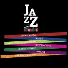 Jazz in den Ministerg&auml;rten 2026 -  Sieben Bundesl&auml;nder, ein Festiva