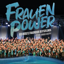 FRAUENPOWER - Der gr&ouml;&szlig;te Frauenchor Deutschlands