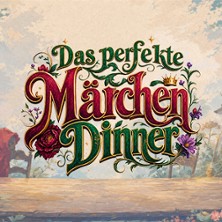 Das perfekte M&auml;rchendinner - Grimms wahre M&auml;rchen