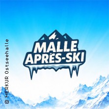 Malle Apres-Ski Party - Die gr&ouml;&szlig;te Apres-Ski Party Deutschlands
