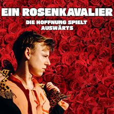 Ein Rosenkavalier - Die Hoffnung spielt ausw&auml;rts