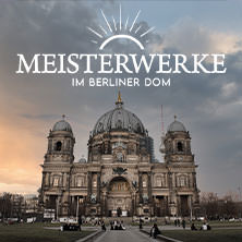 Meisterwerke im Berliner Dom