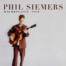 Phil Siemers - Was wenn doch - Tour 2025/26
