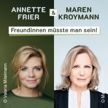 Freundinnen m&uuml;sste man sein - Ein Abend mit Annette Frier und Maren Kroymann