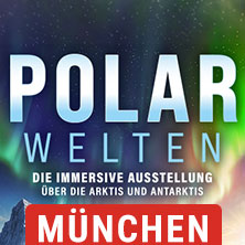 POLARWELTEN - Die Immersive Ausstellung &uuml;ber die Arktis und Antarktis | M&uuml;nchen | Zeitfenstertickets
