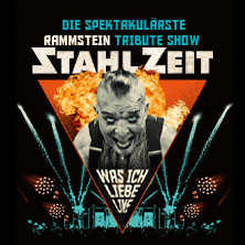 STAHLZEIT - WAS ICH LIEBE LIVE - Die spektakul&auml;rste RAMMSTEIN Tribute Show