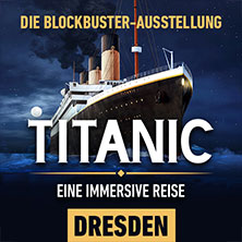 Titanic: Eine Immersive Reise | Dresden | Zeitfenstertickets