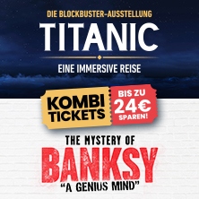 Titanic: Eine immersive Reise & The Mystery of Banksy