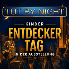 Kinder Entdeckernacht | TUTANCHAMUN | Hannover - Ein Immersives Abenteuer