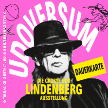 Dauerkarte - UDOVERSUM - Die gro&szlig;e Udo Lindenberg Ausstellung